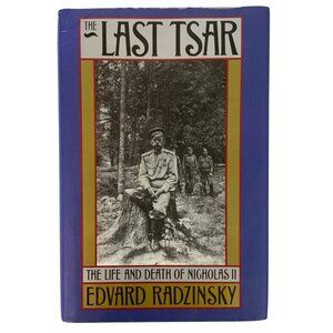 The Last Tsar Life And Death Of Nicholas II by Edvard Radzinsky 1992 Hardcover